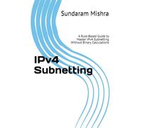 IPv4 Subnetting: A Rule-Based Guide to Master IPv4 Subnetting Without Binary Calculations
