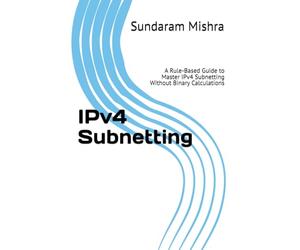 IPv4 Subnetting: A Rule-Based Guide to Master IPv4 Subnetting Without Binary Calculations