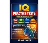 IQ Practice Tests & Strength Discovery Guide: Practice Tests, Skill Builders, and Detailed Explanations to Boost Reasoning and Discover Your Strengths