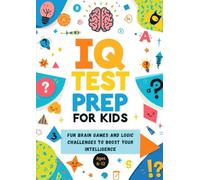 IQ Test Prep for Kids - Fun Brain Games and Logic Challenges to Boost Your Intelligence: Improve IQ for Kids with Fun Logic, Math, and Brain Exercises ... for Ages 6-12 (BrightMind Learning Series)