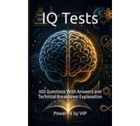 IQ Tests: 300 Questions With Answers and Technical Breakdown Explanation (Games Trivia & Entertainment)