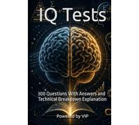 IQ Tests: 300 Questions With Answers and Technical Breakdown Explanation (Psychometric Tests, IQ, Behavior and Cognitive Psychology)