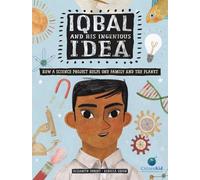 Iqbal and His Ingenious Idea How a Science Project Helps One Family and the Planet: 19 (CitizenKid)