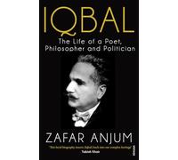 Iqbal: The Life of a Poet, Philosopher and Politician