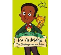 Ira Aldridge: The Shakespearean Actor: 1 (I Was There)