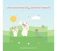 Ira and the Big Brave Heart: A story about being brave (Little Ira Learns: Stories That Grow Kind Leaders)