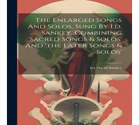 Ira David Sankey The Enlarged Songs & Solos, Sung By I.d. Sankey. Combining Ira David Sankey Multicolor