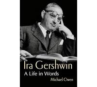 Ira Gershwin : A Life in Words