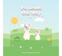 Ira Leads the Way (Little Ira Learns: Stories That Grow Kind Leaders)