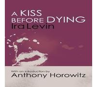 Ira Levin A Kiss Before Dying : with a brand new introduction by Anthony Ira Levin Multicolor