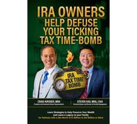 IRA Owners Help Defuse Your Ticking Time-Bomb: Learn Strategies to Help Preserve Your Wealth and Leave a Legacy to your Family for Retirees with a Net Worth of $1 Million to $10 Million or More
