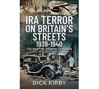 IRA Terror on Britain's Streets 1939-1940: The Wartime Bombing Campaign and Hitler Connection