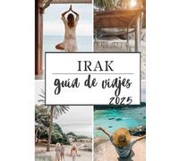 IRAK GUÍA DE VIAJE 2025: Consejos de expertos sobre dónde alojarse, qué ver, cómo moverse y al máximo su viaje a través de las mejores atracciones de la isla