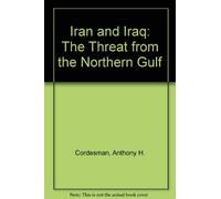 Iran And Iraq: The Threat From The Northern Gulf