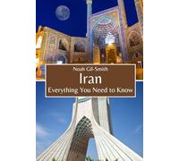 Iran: Everything You Need to Know