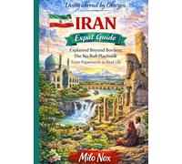 IRAN Expat Guide: Explained Beyond Borders: The No-Bull Playbook from Paperwork to Real Life (Living Abroad by Obscyra)