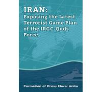 IRAN-Exposing the Latest Terrorist Game Plan of the IRGC-Quds Force: Formation of Proxy Naval Units