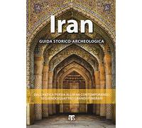 Iran: Guida Storico-Archeologica