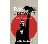 Iran in Revolt : Revolutionary Aspirations in a Post-Democratic World
