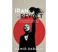 Iran in Revolt: Revolutionary Aspirations in a Post-Democratic World