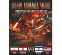 IRAN ISRAIL CROSSWORD PUZZLE BOOK FOR ADULT V1: WAR RELADED CROSSWORD PUZZLE (The Global Conflict Puzzle Series)