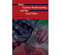 Iran, Nuclear Brinkmanship, and the Oval Office (Kenneth E. Montague Presidential Rhetoric Series)