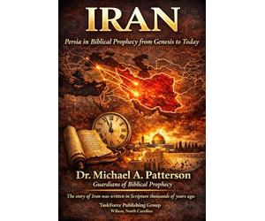 IRAN: Persia in Biblical Prophecy from Genesis to Today