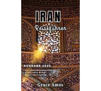 IRAN Reiseführer 2026: Reisen Sie clever, leben Sie reich und erkundenSie den Iran wie ein Einheimischer mitInsidertipps und kulturellen Einblicken