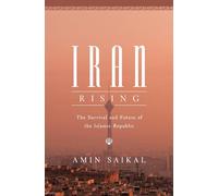 Iran Rising: The Survival and Future of the Islamic Republic