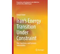 Iran’s Energy Transition Under Constraint: War, Sanctions, and Systemic Vulnerability (Perspectives on Development in the Middle East and North Africa (MENA) Region)