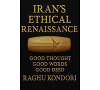 Iran’s Ethical Renaissance: Good Thought Good Words Good Deed