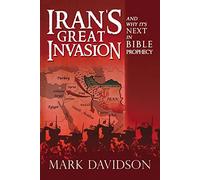Iran’s Great Invasion and Why It’s Next in Bible Prophecy