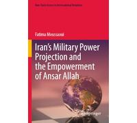 Iran’s Military Power Projection and the Empowerment of Ansar Allah (Non-State Actors in International Relations)