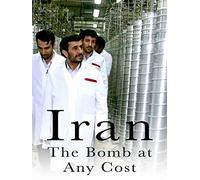 Iran: The Bomb at Any Cost