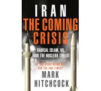 Iran: The Coming Crisis: Radical Islam, Oil, and the Nuclear Threat