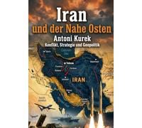 Iran und der Nahe Osten: Konflikt, Strategie und Geopolitik