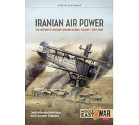Iranian Air Power Volume 1 : The History of Military Aviation in Iran, 1924-1946