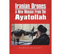 Iranian Drones: A New Menace From the Ayatollah