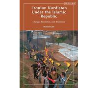 Iranian Kurdistan Under the Islamic Republic: Change, Revolution, and Resistance (Kurdish Studies)