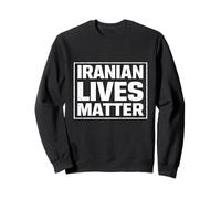 Iranian Lives Matter Iran Flag Free Iran Freedom For Iran Sweatshirt