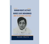 Iranian rights activist Narges Safie Mohammadi Wins the 2023 Nobel Peace prize: Her biography and how she has suffered several detainments. (NOBEL PRIZE LAUREATES)