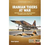 Iranian Tigers at War: Northrop F-5A/B, F-5E/F and Sub-Variants in Iranian Service since 1966: 4 (Middle East@War)