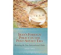 Iran's Foreign Policy in the Post-Soviet Era: Resisting the New International Order