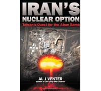Iran's Nuclear Option: Tehran's Quest for the Atom Bomb and those who Guard its Secrets