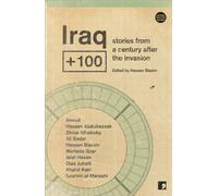Iraq+100 : Stories from a Century After the Invasion