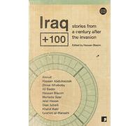 Iraq+100: Stories from a century after the invasion (Futures Past)