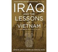 Iraq and the Lessons of Vietnam: Or, How Not to Learn from the Past