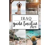 IRAQ GUIDA DI VIAGGIO 2025: Consigli degli esperti su dove alloggiare, cosa vedere, come andare in giro e ottenere il massimo dal tuo viaggio attraverso le migliori attrazioni dell'isola
