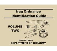 Iraq Ordnance Identification Guide: Volume Two: A United States Department of Defense Reference for Unexploded