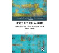 Iraq’s Divided Majority: Democratisation, Consociationalism, and In-Group Rivalry (Routledge Studies in Middle Eastern Democratization and Government)